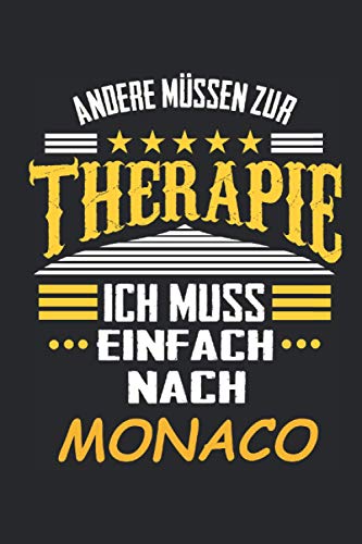 Andere müssen zur Therapie Ich muss einfach nach Monaco: Notizbuch mit 110 Seiten, kein Reiseführer, als Geschenk, auch nur als Deko anwendbar in Form eines Schild von Independently published