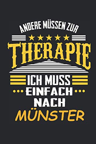 Andere müssen zur Therapie Ich muss einfach nach Münster: Notizbuch mit 110 Seiten, kein Reiseführer, als Geschenk, auch nur als Deko anwendbar in Form eines Schild von Independently published