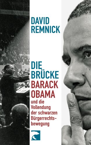 Die Brücke: Barack Obama und die Vollendung der schwarzen Bürgerrechtsbewegung