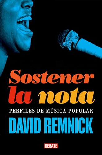 Sostener la nota: Perfiles de música popular (Crónica y Periodismo) von DEBATE