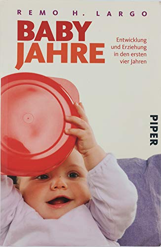 Babyjahre: Entwicklung und Erziehung in den ersten vier Jahren: Entwicklung und Erziehung in den ersten vier Jahren. Ausgezeichnet mit dem Mommy.Award 2010 Babyjahre: Entwicklung und Erziehung in den ersten vier Jahren: Entwicklung und Erziehung in den ersten vier Jahren. Ausgezeichnet mit dem Mommy.Award 2010