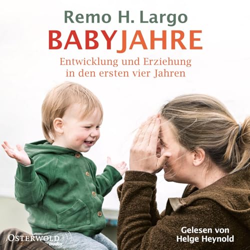 Babyjahre: Entwicklung und Erziehung in den ersten vier Jahren: 2 CDs von OSTERWOLDaudio