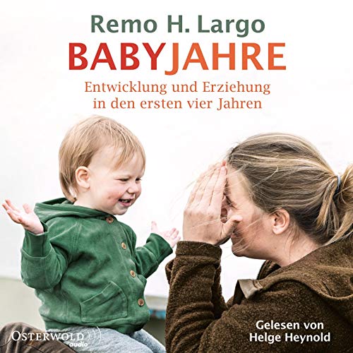 Babyjahre: Entwicklung und Erziehung in den ersten vier Jahren: 2 CDs