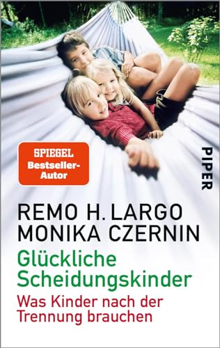 Glückliche Scheidungskinder: Was Kinder nach der Trennung brauchen | Der Ratgeber für Familien bei einer Scheidung von Piper Verlag GmbH
