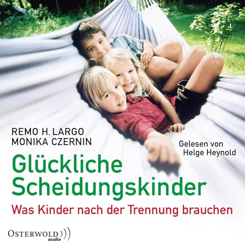 Glückliche Scheidungskinder: Was Kinder nach der Trennung brauchen: 2 CDs Glückliche Scheidungskinder: Was Kinder nach der Trennung brauchen: 2 CDs von Osterwoldaudio