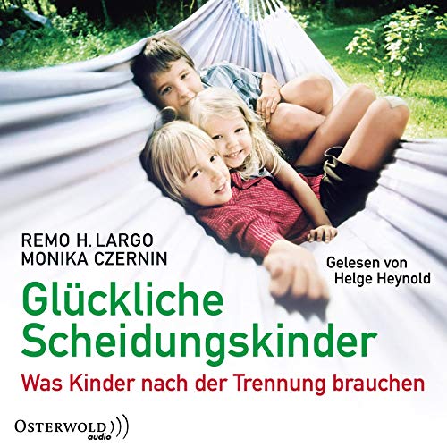 Glückliche Scheidungskinder: Was Kinder nach der Trennung brauchen: 2 CDs