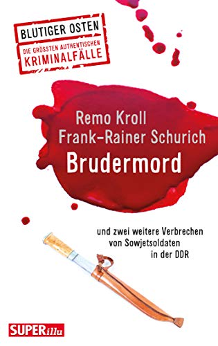 Brudermord: Und zwei weitere Verbrechen von Sowjetsoldaten in der DDR