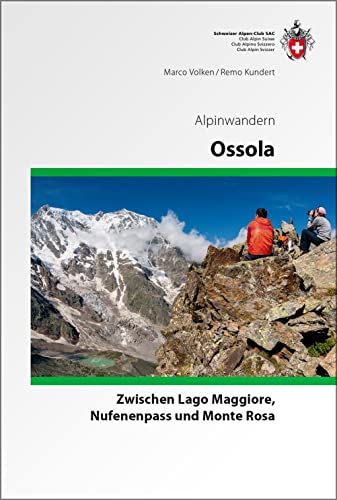 Ossola Alpinwandern: Zwischen Lago Maggiore, Nufenenpass und Monte Rosa (Alpin-Wanderführer) von SAC-Verlag