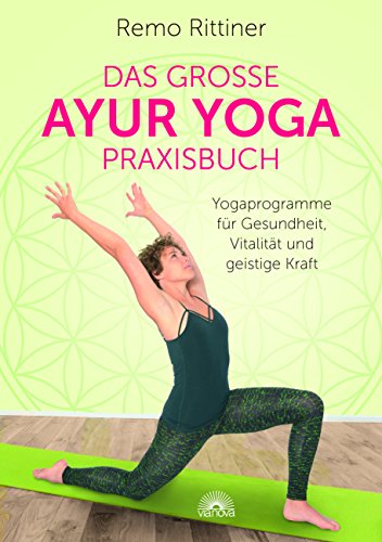 Das große Ayur-Yoga-Praxisbuch: Yogaprogramme für Gesundheit, Vitalität und geistige Kraft von Via Nova, Verlag