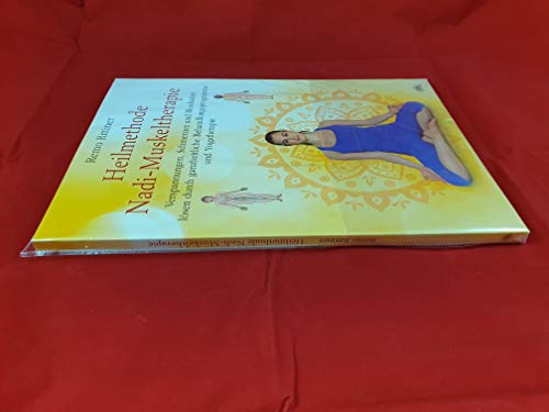 Heilmethode Nadi-Muskeltherapie: Verspannungen, Schmerzen und Blockaden lösen durch ganzheitliche Behandlungsprogramme und Yogatherapie Heilmethode Nadi-Muskeltherapie: Verspannungen, Schmerzen und Blockaden lösen durch ganzheitliche Behandlungsprogramme und Yogatherapie