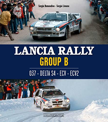Lancia Rally Group B: 037- Delta S4 - Ecv - Ecv2 (Auto classiche) von Giorgio NADA Editore