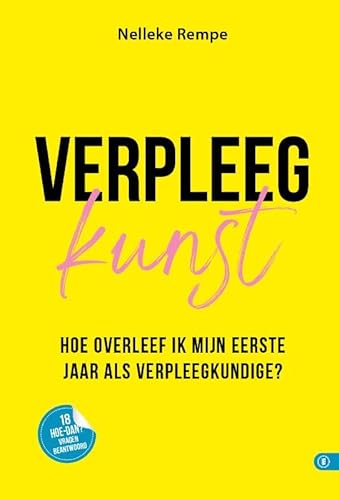 VerpleegKunst: Hoe overleef ik mijn eerste jaar als verpleegkundige (Hoe dan? serie) von Expertboek