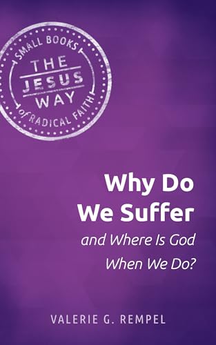 Why Do We Suffer and Where Is God When We Do? (The Jesus Way Small Books of Radical Faith) von Herald Press (VA)
