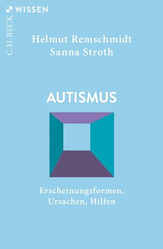 Autismus: Erscheinungsformen, Ursachen, Hilfen (C.H.BECK Wissen)
