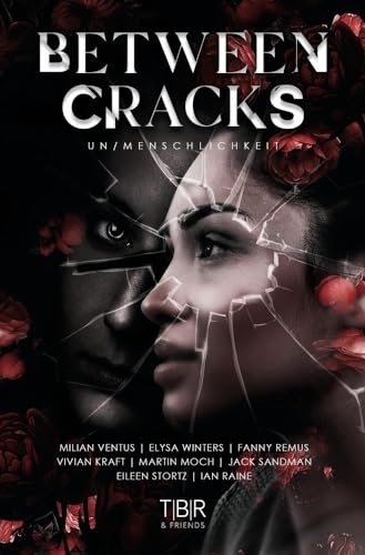 Between Cracks: UN/MENSCHLICHKEIT