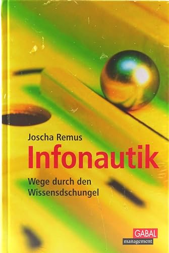 Infonautik : Wege durch den Wissensdschungel