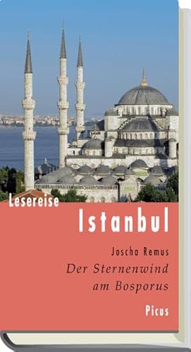 Lesereise Istanbul: Der Sternenwind am Bosporus (Picus Lesereisen)
