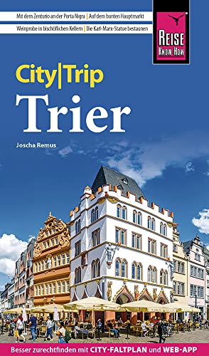 Reise Know-How CityTrip Trier: Reiseführer mit Stadtplan und kostenloser Web-App von Reise Know-How Verlag Peter Rump GmbH