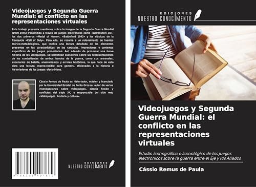 Videojuegos y Segunda Guerra Mundial: el conflicto en las representaciones virtuales: Estudio iconográfico e iconológico de los juegos electrónicos sobre la guerra entre el Eje y los Aliados von Ediciones Nuestro Conocimiento
