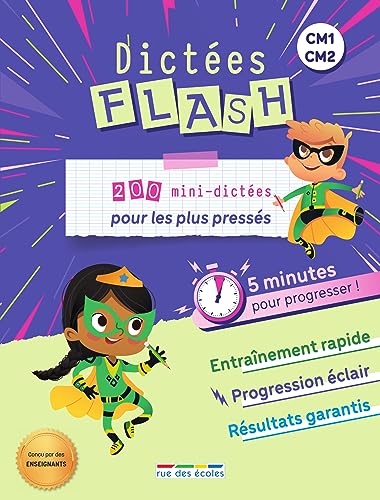 Dictées Flash - 5 minutes pour progresser, CM1-CM2: 200 mini dictées pour les plus pressés von RUE DES ECOLES