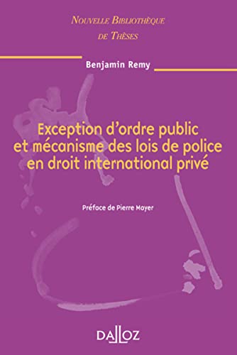 Exception d'ordre public et mécanisme des lois de police en droit international privé - Volume 79 Exception d'ordre public et mécanisme des lois de police en droit international privé - Volume 79