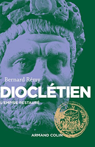Dioclétien - L'Empire restauré: L'Empire restauré von ARMAND COLIN