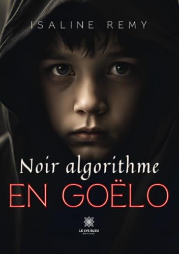 Noir algorithme en Goëlo von LE LYS BLEU EDITIONS SAS