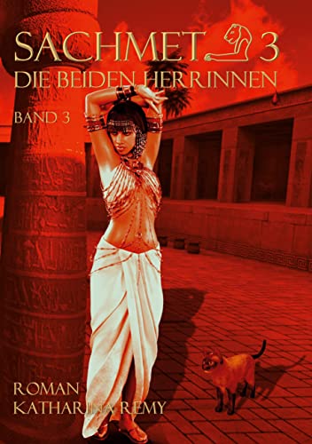 Sachmet Die beiden Herrinnen: Band 3 von Books on Demand