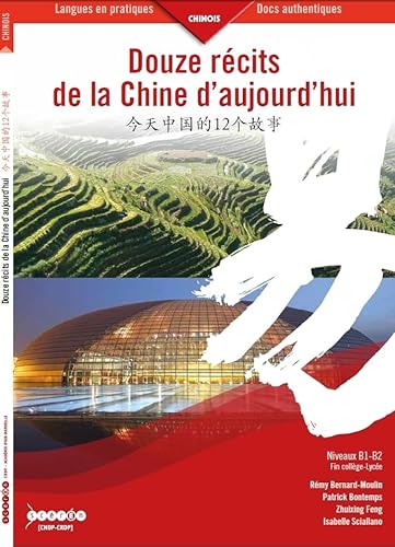 Douze récits de la Chine d'aujourd'hui : Niveaux B1-B2