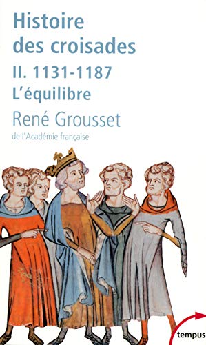 L'Histoire des croisades et du Royaume Franc de Jerusalem - Tome 2: Tome 2, 1131-1187 L'équilibre von TEMPUS PERRIN