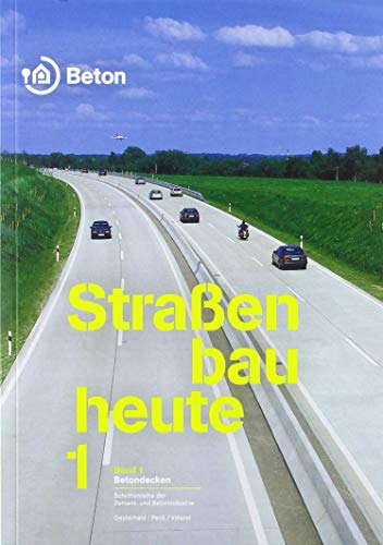 Straßenbau heute: Betondecken: Band 1 (Schriftenreihe der Zement- und Betonindustrie) von Verlag Bau+Technik