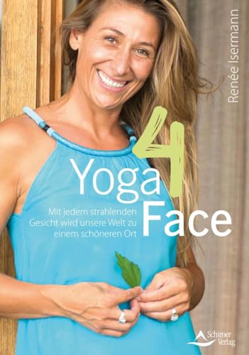 Yoga4Face: Wer Face-Yoga praktiziert, braucht kein Botox! von Schirner Verlag