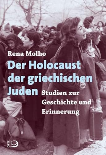 Der Holocaust der griechischen Juden: Studien zur Geschichte und Erinnerung