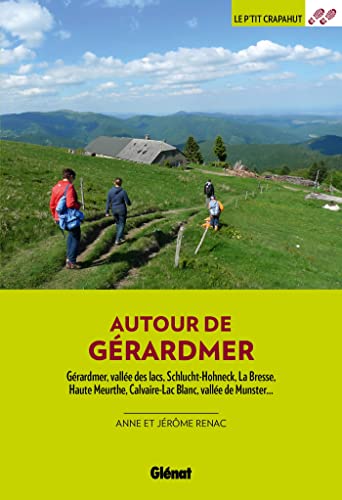 Autour de Gérardmer (3e ed): Gérardmer, vallée des lacs, Schlucht-Hohneck, La Bresse, Haute Meurthe, Meurthe et bassin de Saint-Dié-des-Vosges, Calvaire-Lac Blanc, vallée de Munster... von GLENAT