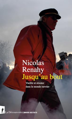 Jusqu'au bout. Vieillir et résister dans le monde ouvrier von LA DECOUVERTE