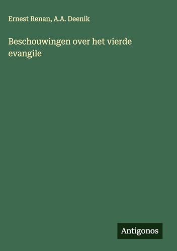 Beschouwingen over het vierde evangile Beschouwingen over het vierde evangile von Antigonos Verlag