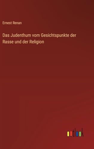 Das Judenthum vom Gesichtspunkte der Rasse und der Religion von Outlook Verlag