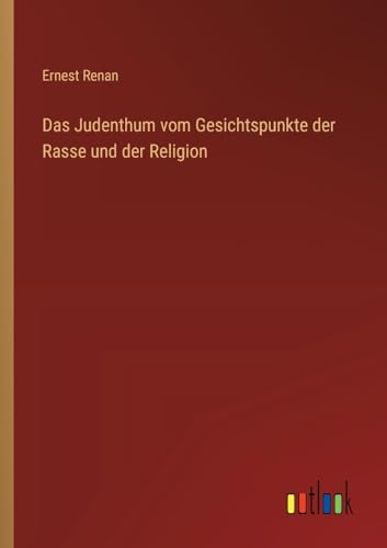Das Judenthum vom Gesichtspunkte der Rasse und der Religion von Outlook Verlag