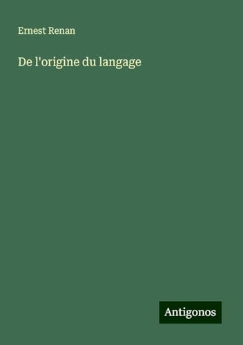De l'origine du langage De l'origine du langage von Antigonos Verlag