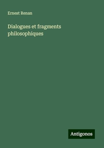 Dialogues et fragments philosophiques Dialogues et fragments philosophiques von Antigonos Verlag
