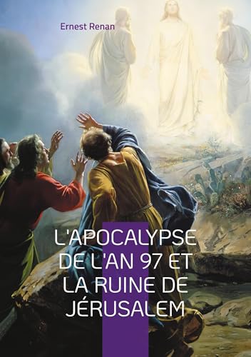 L'Apocalypse de l'an 97 et la ruine de Jérusalem: Une exploration fascinante des racines historiques de l'Apocalypse L'Apocalypse de l'an 97 et la ruine de Jérusalem: Une exploration fascinante des racines historiques de l'Apocalypse von BoD – Books on Demand – Frankreich
