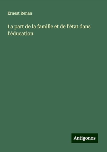 La part de la famille et de l'état dans l'éducation La part de la famille et de l'état dans l'éducation von Antigonos Verlag