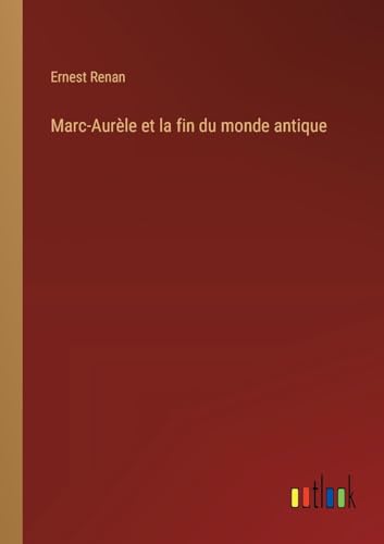 Marc-Aurèle et la fin du monde antique von Outlook Verlag