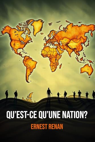 Qu’est-ce qu’une Nation ?: Conférence d'Ernest Renan en 1882 | Annotée d'une biographie de l'auteur Qu’est-ce qu’une Nation ?: Conférence d'Ernest Renan en 1882 | Annotée d'une biographie de l'auteur von Independently published