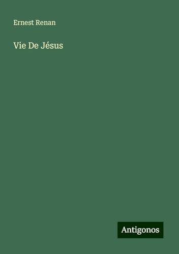 Vie De Jésus Vie De Jésus von Antigonos Verlag