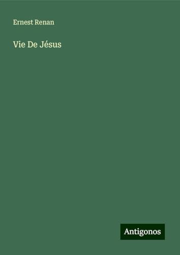 Vie De Jésus Vie De Jésus von Antigonos Verlag