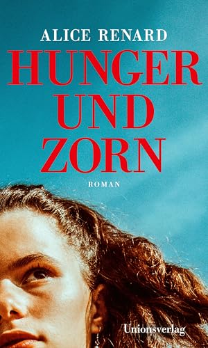 Hunger und Zorn: Roman von Unionsverlag