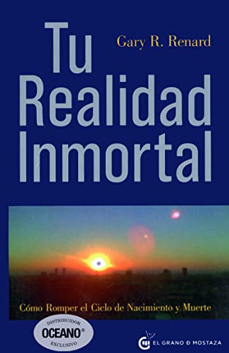 Tu realidad inmortal: Cómo romper el ciclo de nacimiento y muerte (Un Curso de Milagros) von Grano de Mostaza