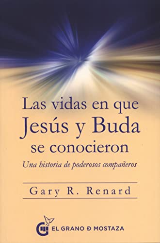 Vidas En Que Jesus Y Buda Se Conocieron, Las: Una historia de poderosos compañeros von Ediciones El Grano de Mostaza S.L.