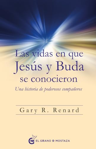 Las vidas en que Jesús y Buda se conocieron: Una historia de poderosos compañeros